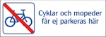 Skylt Cyklar och mopeder får ej parkeras här