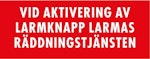 Skylt Vid aktivering av larmknapp SBF110:8 90x35mm 