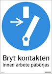 Skylt Bryt kontakten innan arbete påbörjas 210x297mm hårdpla