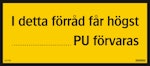 Skylt I detta förråd får högst ... PU förvaras 210x92mm hård