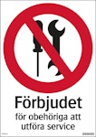 Skylt Förbjudet för obehöriga att utföra service 210x297mm h